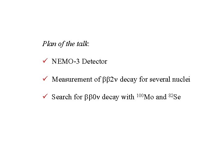 Plan of the talk: ü NEMO-3 Detector ü Measurement of bb 2 n decay