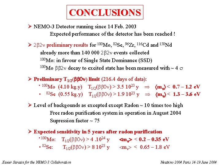 CONCLUSIONS Ø NEMO-3 Detector running since 14 Feb. 2003 Expected performance of the detector
