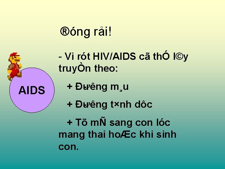 ®óng råi! Vi rót HIV/AIDS cã thÓ l©y truyÒn theo: AIDS + Đ ưêng