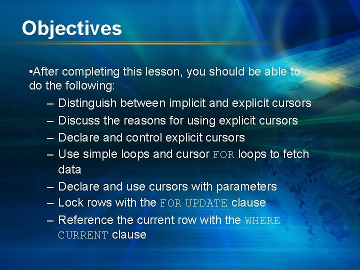 Objectives • After completing this lesson, you should be able to do the following: