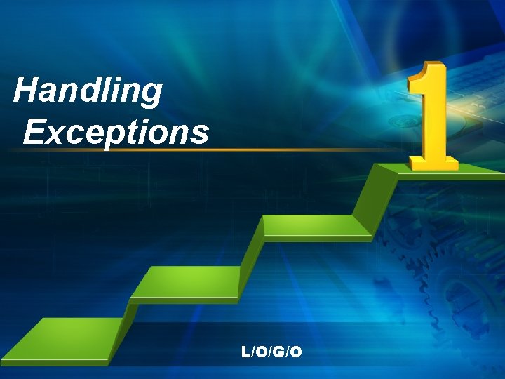 Handling Exceptions L/O/G/O 