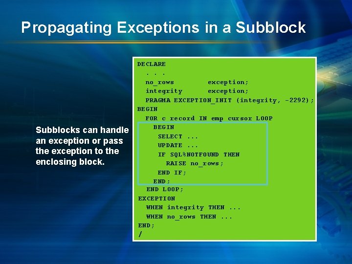 Propagating Exceptions in a Subblocks can handle an exception or pass the exception to