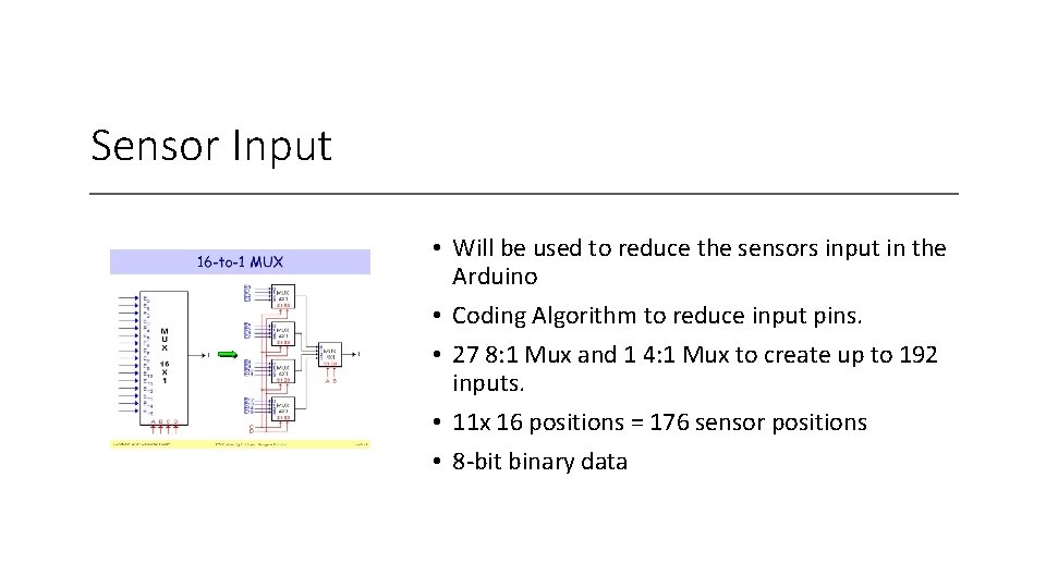Sensor Input • Will be used to reduce the sensors input in the Arduino