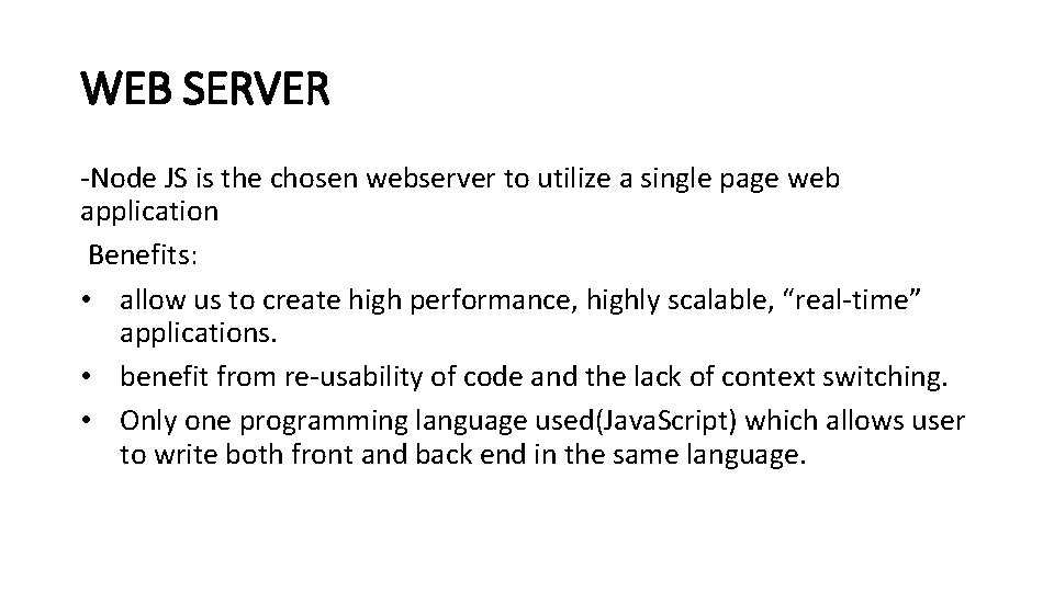 WEB SERVER -Node JS is the chosen webserver to utilize a single page web