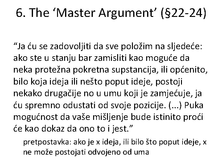 6. The ‘Master Argument’ (§ 22 -24) “Ja ću se zadovoljiti da sve položim