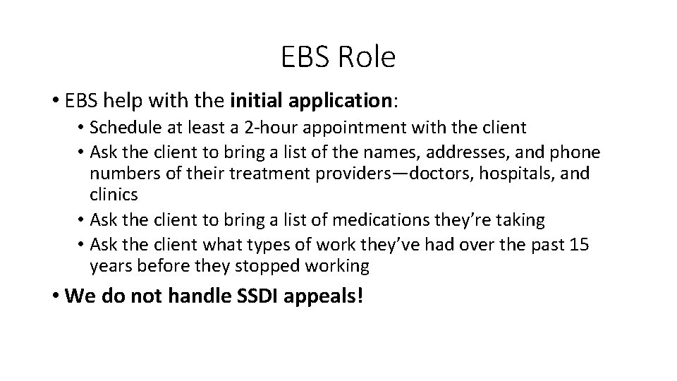 EBS Role • EBS help with the initial application: • Schedule at least a