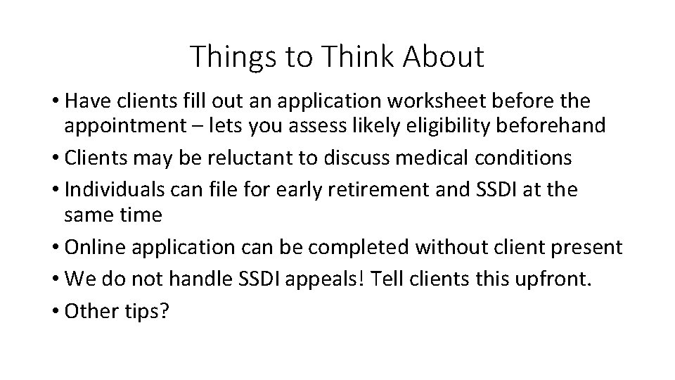 Things to Think About • Have clients fill out an application worksheet before the