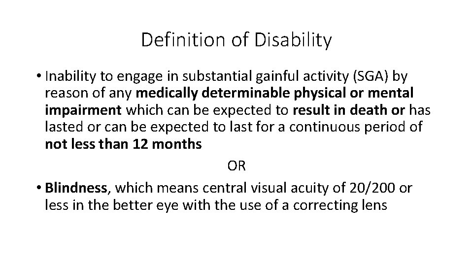 Definition of Disability • Inability to engage in substantial gainful activity (SGA) by reason