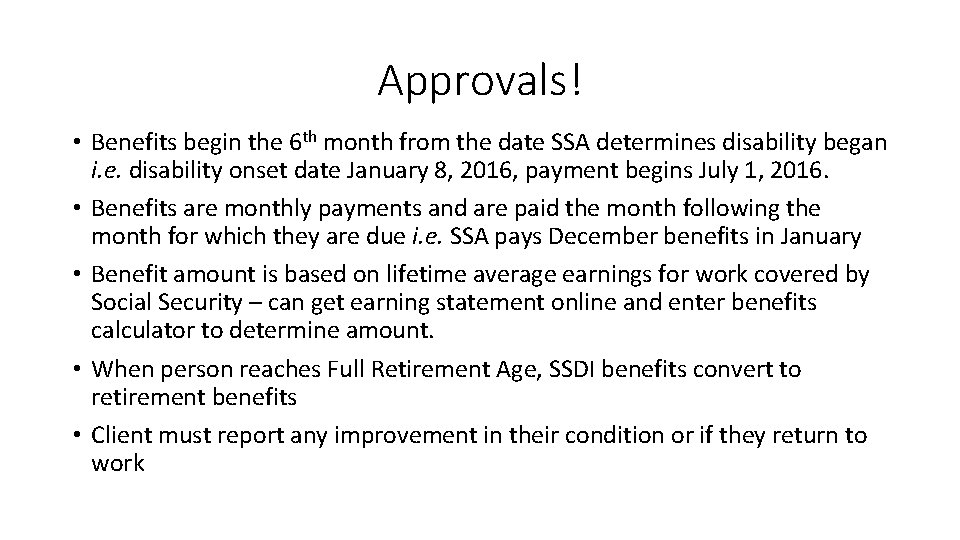 Approvals! • Benefits begin the 6 th month from the date SSA determines disability