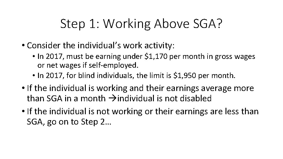 Step 1: Working Above SGA? • Consider the individual’s work activity: • In 2017,