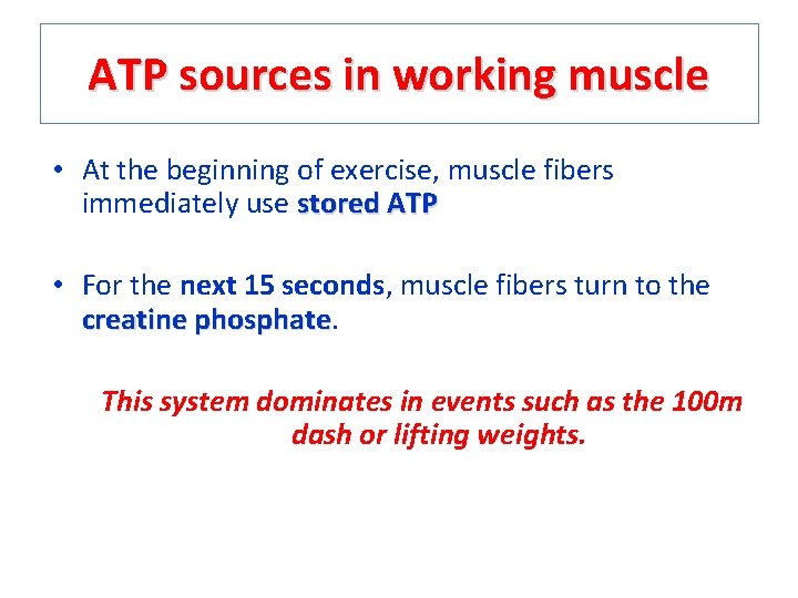 ATP sources in working muscle • At the beginning of exercise, muscle fibers immediately