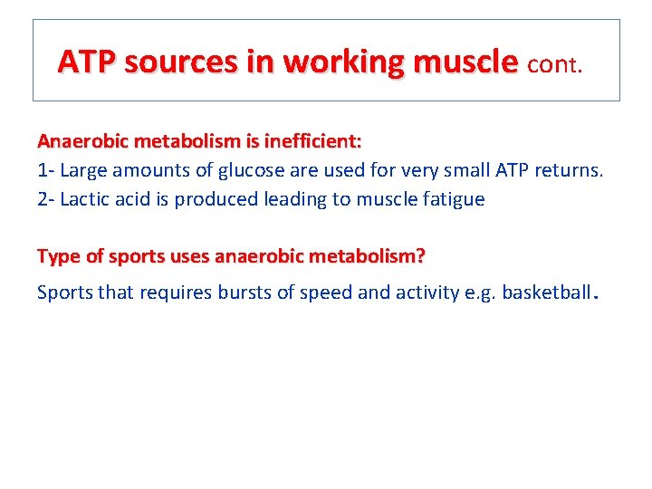 ATP sources in working muscle cont. Anaerobic metabolism is inefficient: 1 - Large amounts