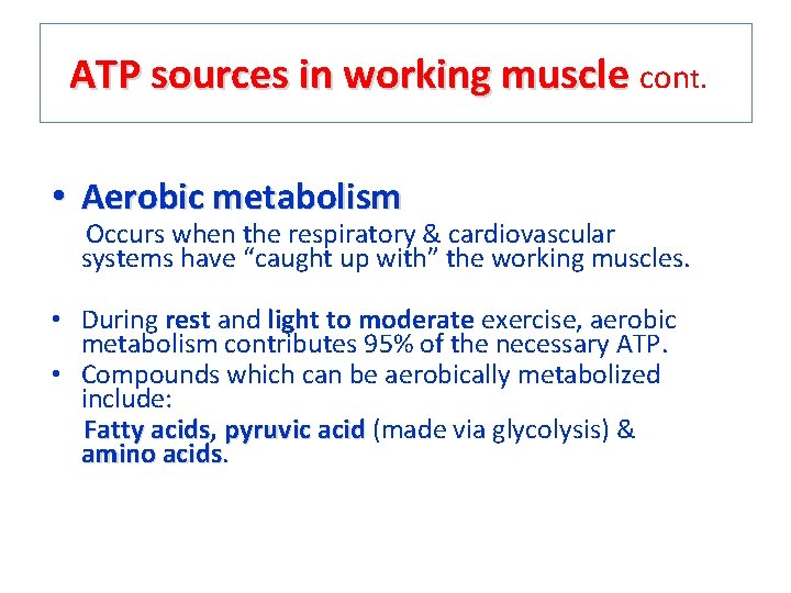 ATP sources in working muscle cont. • Aerobic metabolism Occurs when the respiratory &