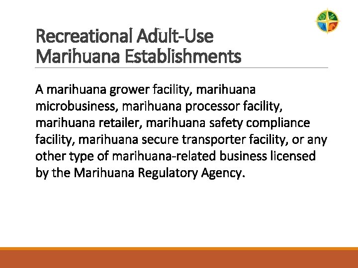 Recreational Adult-Use Marihuana Establishments A marihuana grower facility, marihuana microbusiness, marihuana processor facility, marihuana