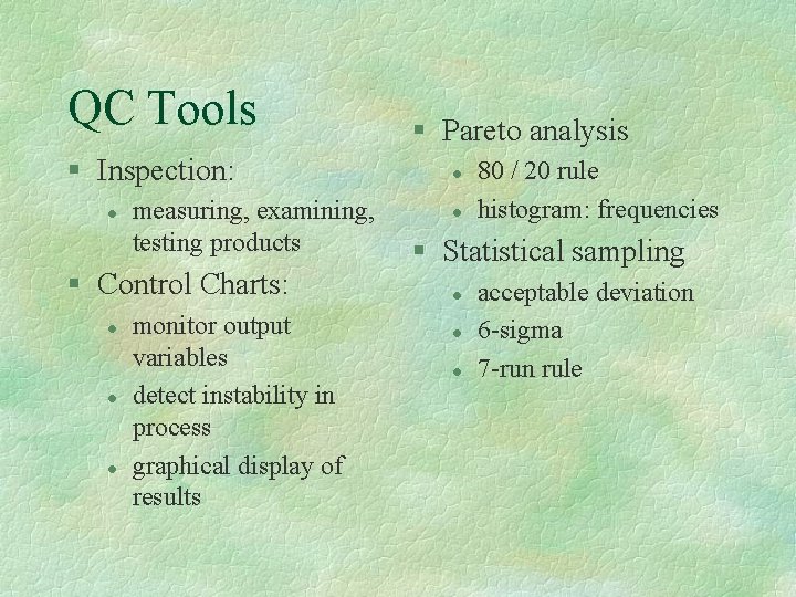 QC Tools § Inspection: l measuring, examining, testing products § Control Charts: l l