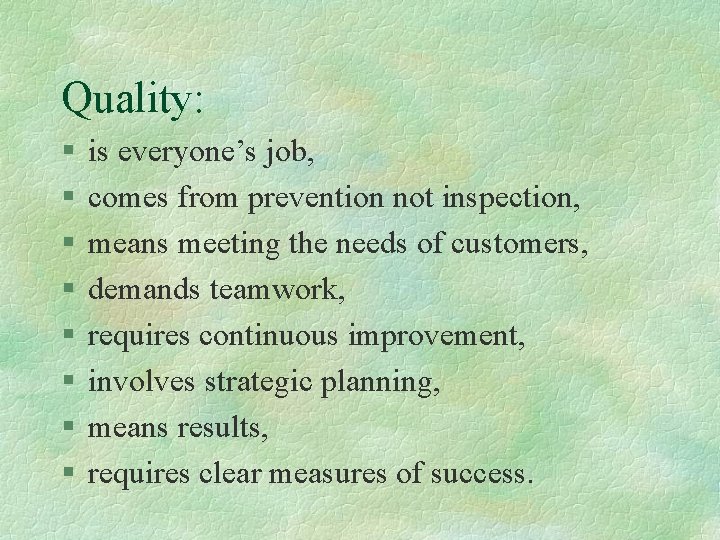 Quality: § § § § is everyone’s job, comes from prevention not inspection, means