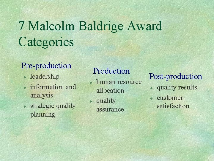 7 Malcolm Baldrige Award Categories Pre-production l leadership information and analysis strategic quality planning