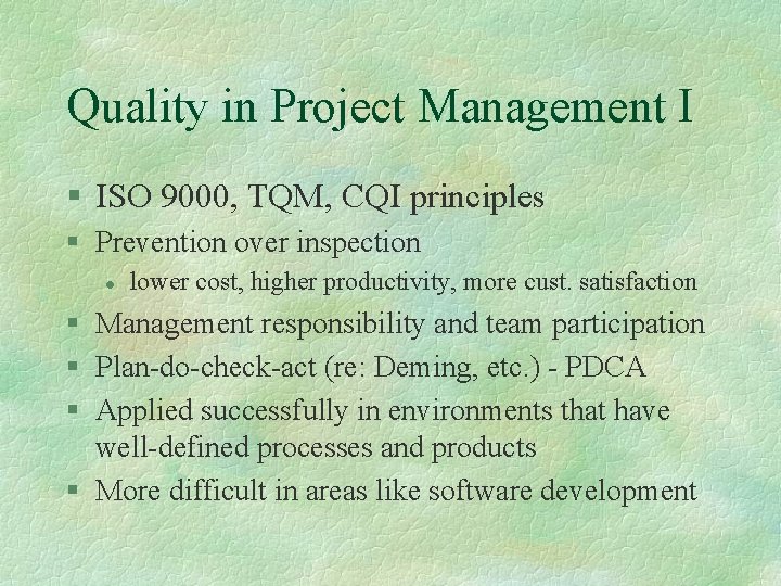 Quality in Project Management I § ISO 9000, TQM, CQI principles § Prevention over