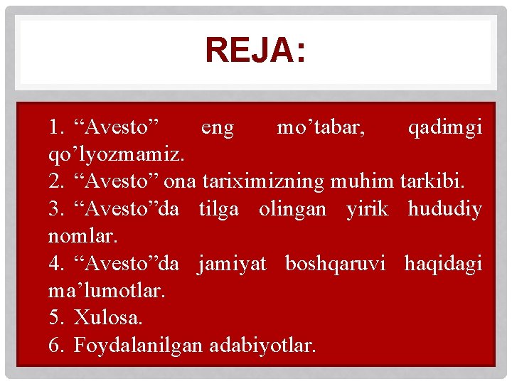 REJA: 1. “Avesto” eng mo’tabar, qadimgi qo’lyozmamiz. 2. “Avesto” ona tariximizning muhim tarkibi. 3.