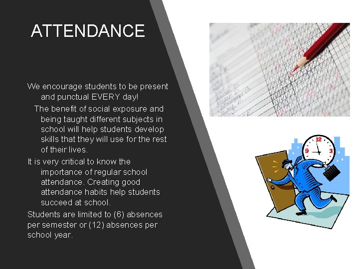 ATTENDANCE We encourage students to be present and punctual EVERY day! The benefit of