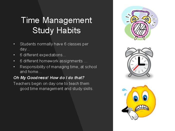 Time Management Study Habits • Students normally have 6 classes per day… • 6
