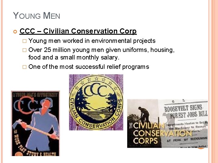 YOUNG MEN CCC – Civilian Conservation Corp � Young men worked in environmental projects