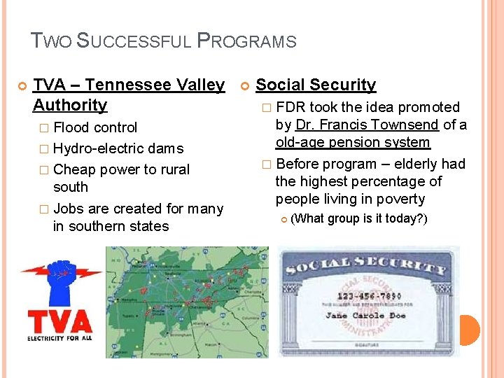 TWO SUCCESSFUL PROGRAMS TVA – Tennessee Valley Authority � Flood control � Hydro-electric dams