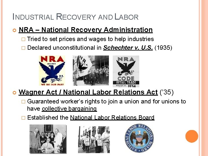 INDUSTRIAL RECOVERY AND LABOR NRA – National Recovery Administration � Tried to set prices