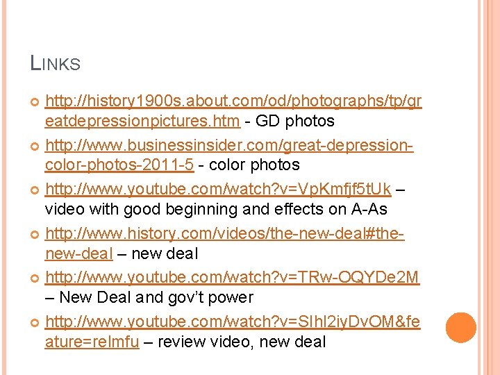 LINKS http: //history 1900 s. about. com/od/photographs/tp/gr eatdepressionpictures. htm - GD photos http: //www.