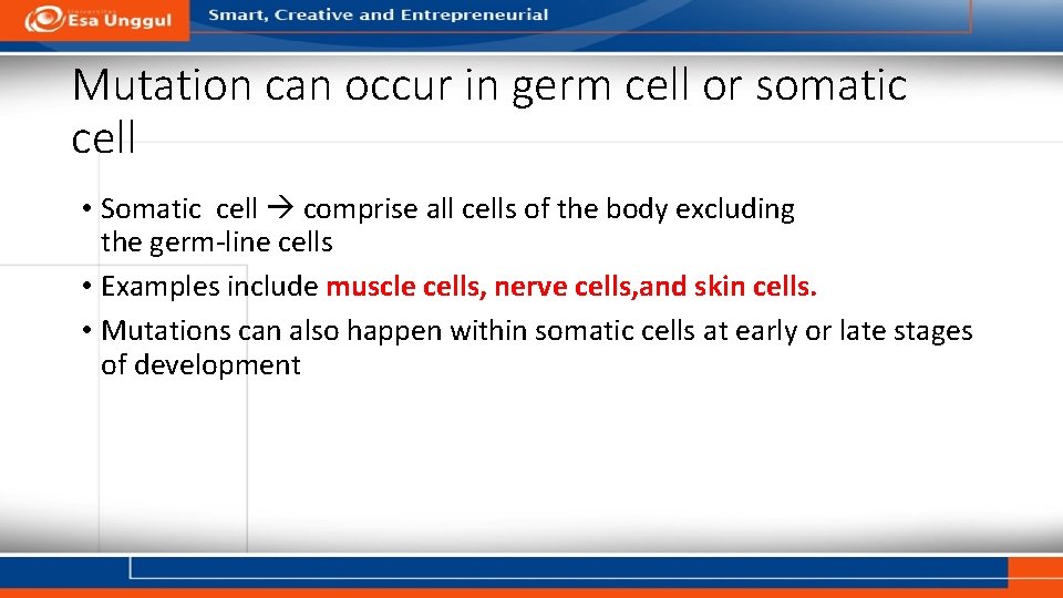 Mutation can occur in germ cell or somatic cell • Somatic cell comprise all