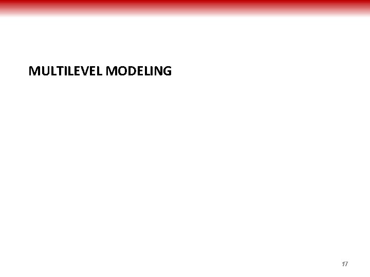 MULTILEVEL MODELING 17 