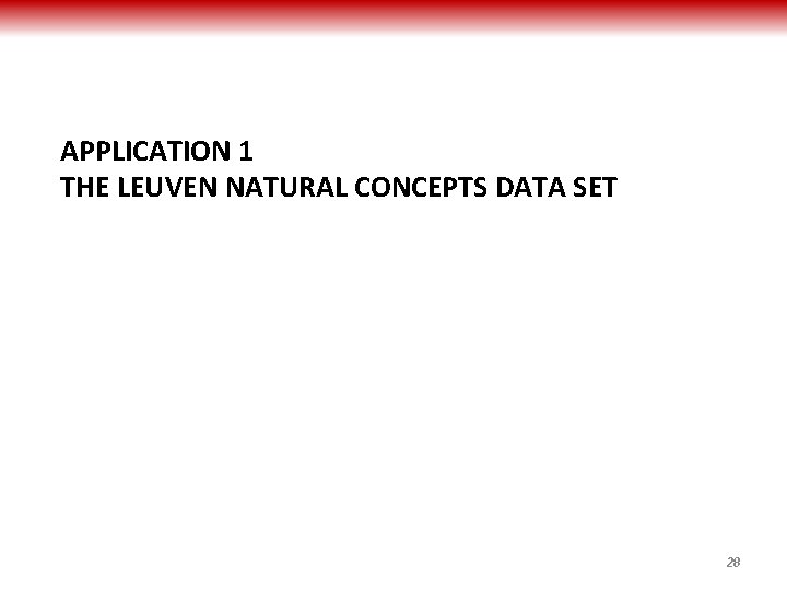 APPLICATION 1 THE LEUVEN NATURAL CONCEPTS DATA SET 28 