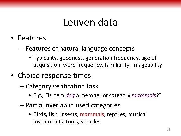 Leuven data • Features – Features of natural language concepts • Typicality, goodness, generation