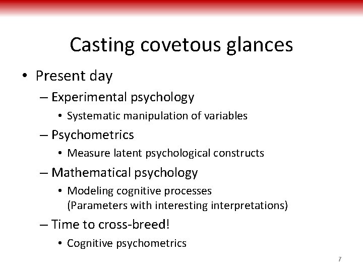 Casting covetous glances • Present day – Experimental psychology • Systematic manipulation of variables