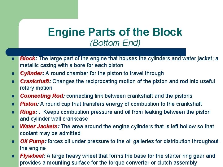 Engine Parts of the Block (Bottom End) l l l l l Block: The
