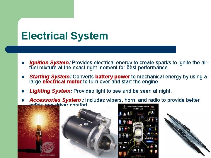 Electrical System l Ignition System: Provides electrical energy to create sparks to ignite the