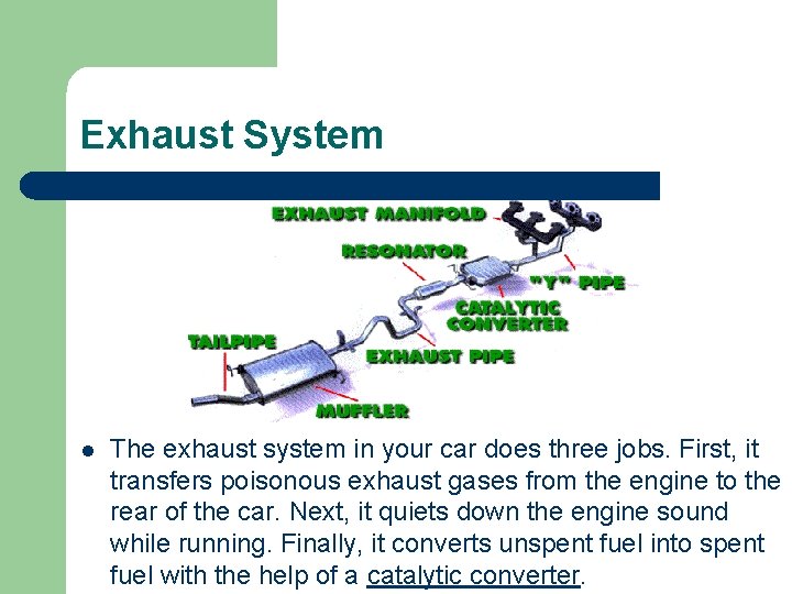 Exhaust System l The exhaust system in your car does three jobs. First, it