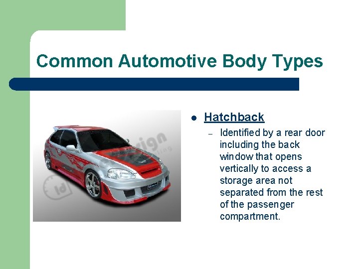 Common Automotive Body Types l Hatchback – Identified by a rear door including the