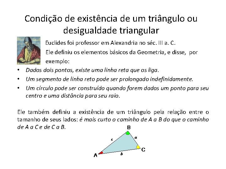 Condição de existência de um triângulo ou desigualdade triangular Euclides foi professor em Alexandria