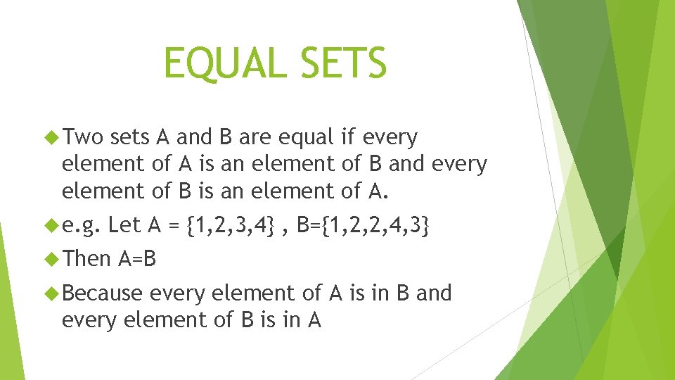 EQUAL SETS Two sets A and B are equal if every element of A