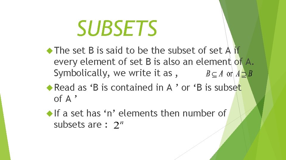 SUBSETS The set B is said to be the subset of set A if