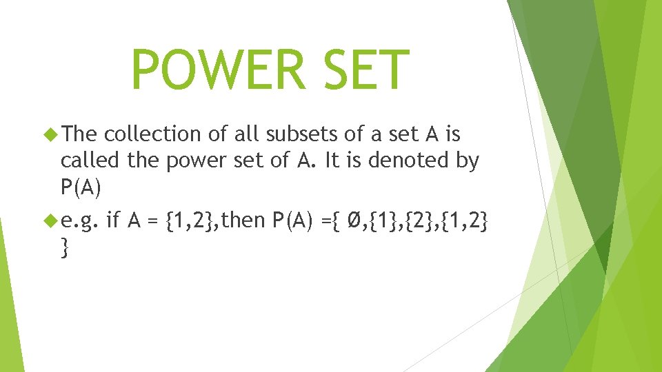 POWER SET The collection of all subsets of a set A is called the