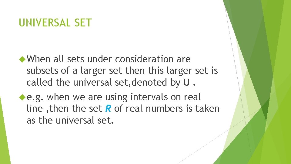 UNIVERSAL SET When all sets under consideration are subsets of a larger set then