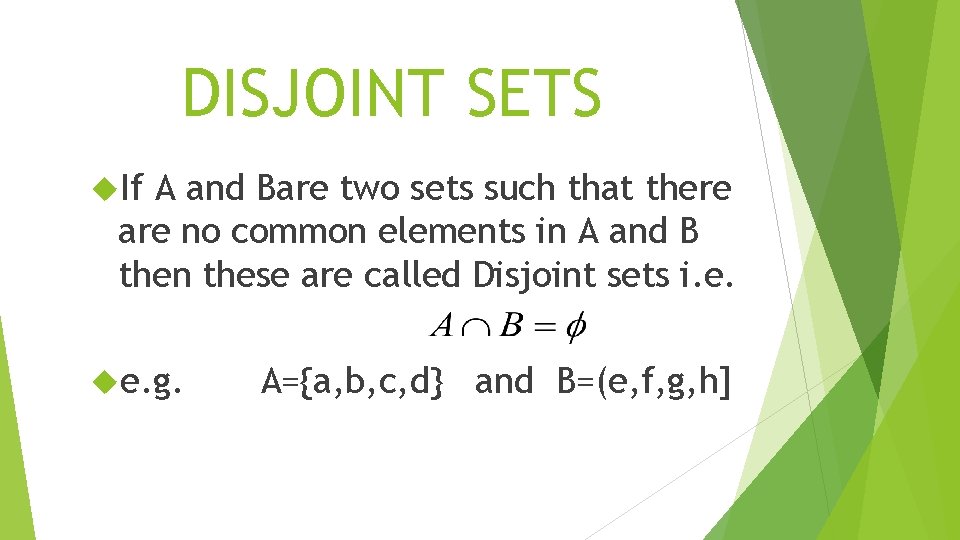 DISJOINT SETS If A and Bare two sets such that there are no common
