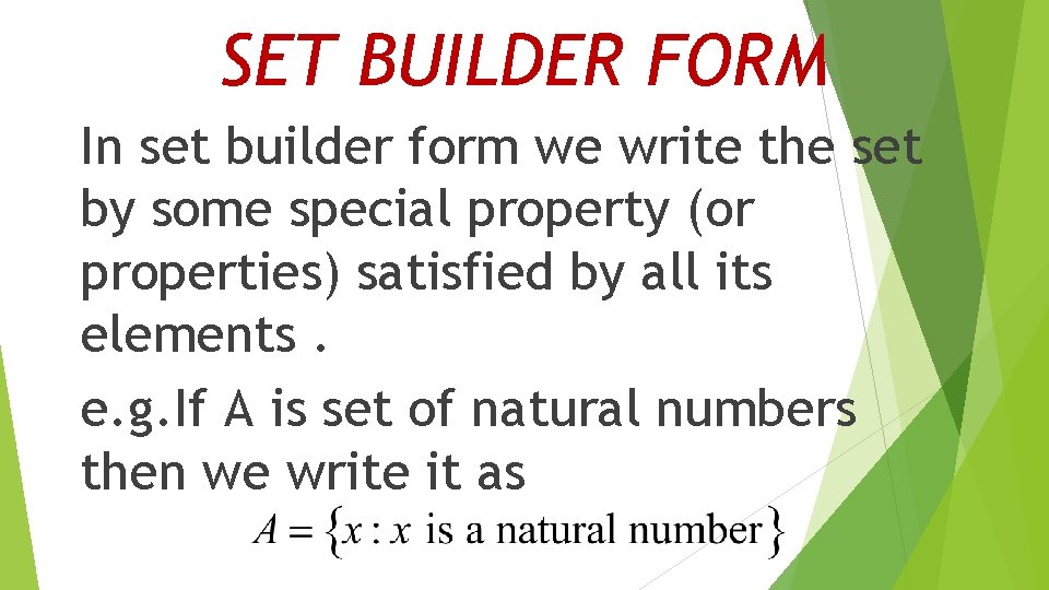 SET BUILDER FORM In set builder form we write the set by some special