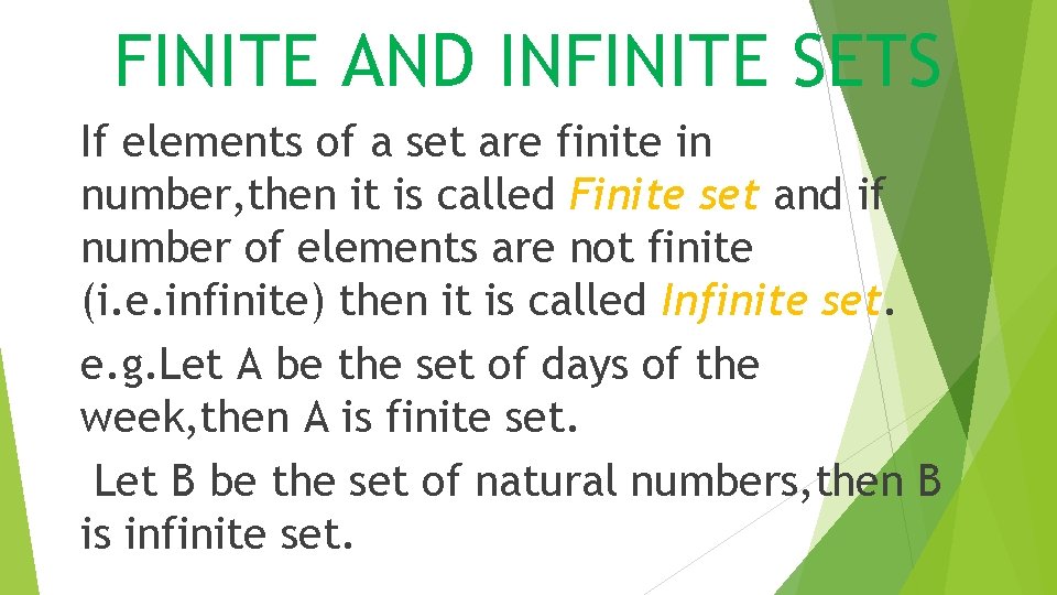 FINITE AND INFINITE SETS If elements of a set are finite in number, then
