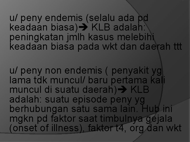 u/ peny endemis (selalu ada pd keadaan biasa) KLB adalah: peningkatan jmlh kasus melebihi