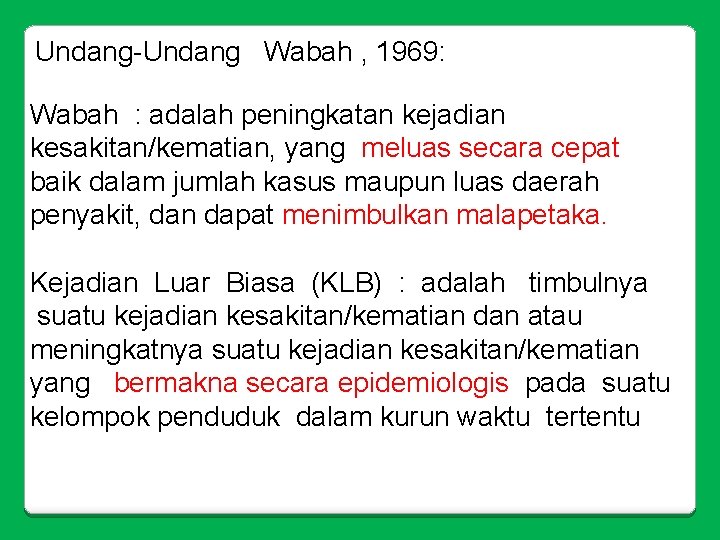 Undang-Undang Wabah , 1969: Wabah : adalah peningkatan kejadian kesakitan/kematian, yang meluas secara cepat