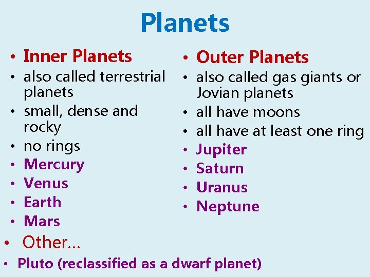 Planets • Inner Planets • also called terrestrial planets • small, dense and rocky