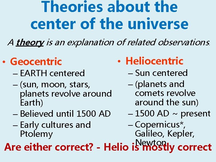 Theories about the center of the universe A theory is an explanation of related